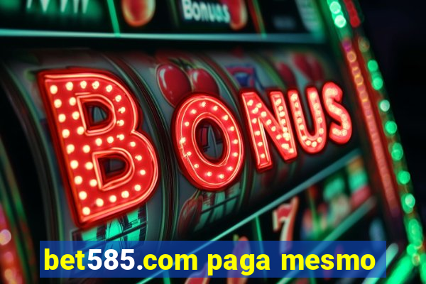 bet585.com paga mesmo